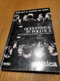 OCULTISMUL IN POLITICA - Gerard &amp; Sophie de Sede - Nemira, 1996, 261 p.
