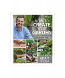 RHS How to Create your Garden. Ideas and Advice for Transforming your Outdoor Space - Hardcover - Adam Frost - DK Publishing (Dorling Kindersley)