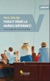 Cumpara ieftin Fericit pana la adanci batraneti. Cum sa evadam din mitul vietii perfecte/Paul Dolan