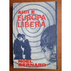 Noel Bernard - Aici e Europa libera