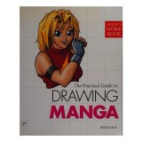 Cumpara ieftin The Practical Guide to Drawing Manga (Shelfwornn)
