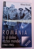 MIHNEA ROMALO ROMANIA IN AL DOILEA RAZBOI MONDIAL (1941-1945) 2001 BUCURESTI EDITURA VESTALA