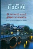 Claus Cornelius Fischer - Si ne iarta noua greselile noastre. Primul caz al