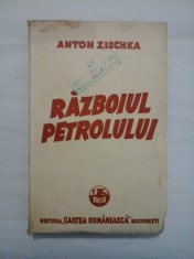 RAZBOIUL PETROLULUI - ANTON ZISCHKA foto