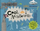 Cool Architecture: Filled with Fantastic Facts for Kids of All Ages