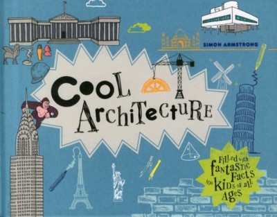 Cool Architecture: Filled with Fantastic Facts for Kids of All Ages foto