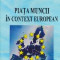 Piata muncii in context european