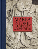 Marea istorie ilustrata a romanilor