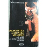 Sebastian Sarca - Dragostea si bunele maniere (Editia: 1996)
