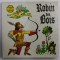 ROBIN DES BOIS , illustrations J. PAVLIN et G. SEDA , 1974, COPERTA CU URME DE UZURA