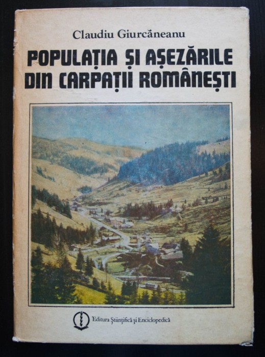 Claudiu Giurcăneanu - Populația și așezările din Carpații rom&acirc;nești