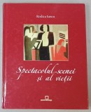 SPECTACOLUL SCENEI SI AL VIETII de RODICA IUNCU , 2007, DEDICATIE *
