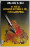 Sa ma tai cu taisul bisturiului rau, scrise Josephine &ndash; Sebastian A. Corn