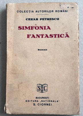 Simfonia fantastica - Cezar Petrescu, roman psihologic editie princeps, Editura NATIONALA S. Ciornei 1929 foto