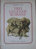 Trei Legende Romane - Tiberiu Utan, Marcela Cordescu (Ilustratii), Ion Creanga, 1980, Carte Copii, Povesti ilustrate