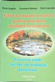 GHID DE EDUCATIE ECO-CIVICA PENTRU PROTEJAREA MEDIULUI INCONJURATOR-EUGENIA BACIU, MARIANA NAVROTESCU, LAUR-280043