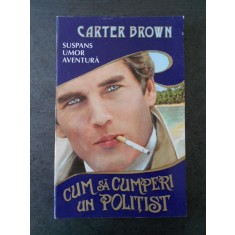CARTER BROWN - CUM SA CUMPERI UN POLITIST