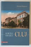 JUDETUL / ORASUL CLUJ , EDITIE FACSIMILA de DAVID PRODAN , 2020