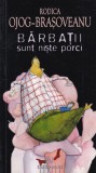 Rodica Ojog-Brasoveanu Barbatii sunt niste porci carte politista Nemira colectie suspans stare buna an 2009