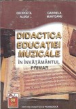 Didactica educatiei muzicale in invatamantul primar - Gabriela Munteanu, Georgeta Aldea