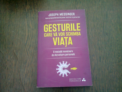 GESTURILE CARE VA VOR SCHIMBA VIATA - JOSEPH MESSINGER foto