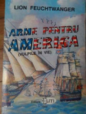 Arme Pentru America Vulpile In Vie - Lion Feuchtwanger ,520132 foto