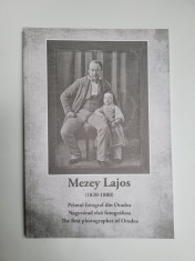 Rar, Catalog Mezey Lajos 1820-1880, Primul fotograf din Oradea, 2017, trilingv! foto