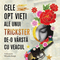 Cele opt vieți ale unui trickster de-o vârstă cu veacul