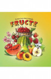 Prima mea enciclopedie - Fructe, Isabela Haragus