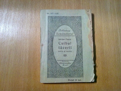 CUIBUL TACERII - Adrian Pascu - Biblioteca Semanatorul 117-118, 1925, 158 p. foto