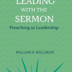 Leading with the Sermon: Preaching as Leadership