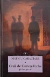 Craii de Curtea-Veche si alte proze &ndash; Mateiu Caragiale