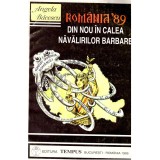 Angela Bacescu - Romania &rsquo;89. Din nou in calea navalirilor barbare - 135693