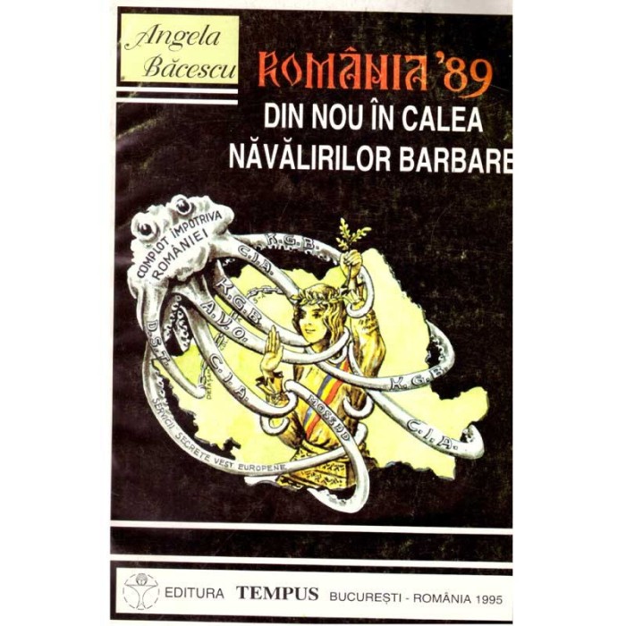 Angela Bacescu - Romania &rsquo;89. Din nou in calea navalirilor barbare -