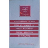 TESTE DE ALGEBRA SI ANALIZA MATEMATICA PENTRU ADMITEREA IN FACULTATE-GHEORGHE ADALBERT SCHNEIDER-328275
