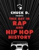 Chuck D Presents This Day in Rap and Hip-Hop History