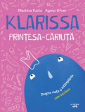 Klarissa, Prințesa-Căriuță - Paperback brosat - Agnes Ofner, Martina Fuchs - Litera mică