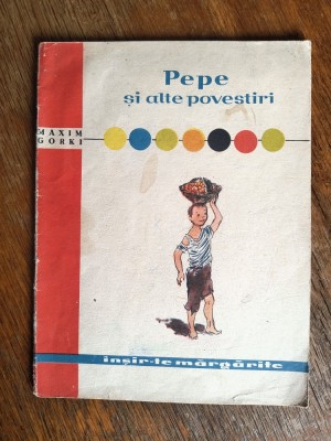 Pepe si alte povestiri - Maxim Gorki / R6P3F foto