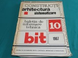 CONSTRUCȚII ARHITECTURĂ SISTEMATIZARE * BULETIN DE INFORMARE TEHNICĂ * NR. 10* 1967* 4 2 1