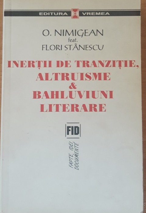 Inertii de tranzitie altruisme si bahluviuni literare - O. Nimigean