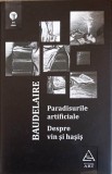 PARADISURILE ARTIFICIALE DESPRE VIN SI HASIS-CHARLES BAUDELAIRE-278359