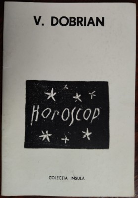 (VASILE) V. DOBRIAN - HOROSCOP (TEXTE + GRAVURI DOBRIAN) [COLECTIA INSULA / ANII 1990] foto