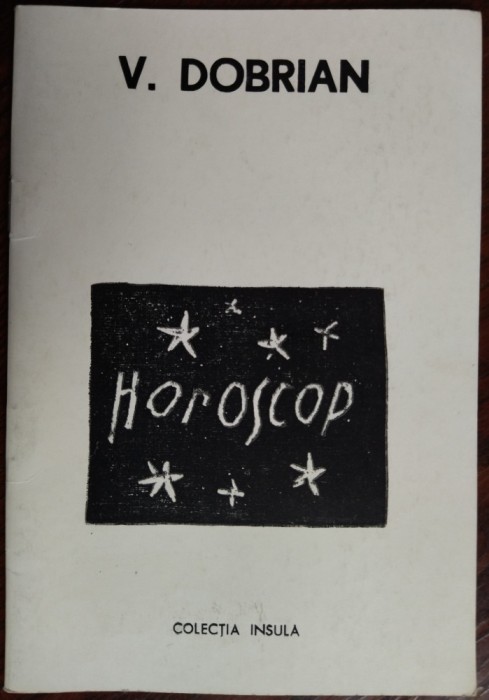 (VASILE) V. DOBRIAN - HOROSCOP (TEXTE + GRAVURI DOBRIAN) [COLECTIA INSULA / ANII 1990]
