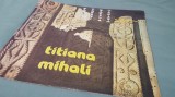 DISC VINIL TITIANA MIHALI -EPE 02875 -DISC STARE FOARTE BUNA CHIAR EXCELENT