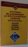 DICTIONAR DE MANAGEMENT AL INVATAMANTULUI SUPERIOR DIN ROMANIA , ROMAN, ENGLEZ , FRANCEZ, GERMAN , 2001