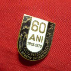 Insigna -60 Ani Club Sportiv Universitatea Cluj-Napoca 1979 , h= 2,2cm metal