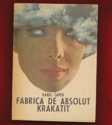 Karel Capec &amp;quot;Fabrica de absolut. Krakatit&amp;quot; - Editura Cartea Romaneasca, 1986 foto