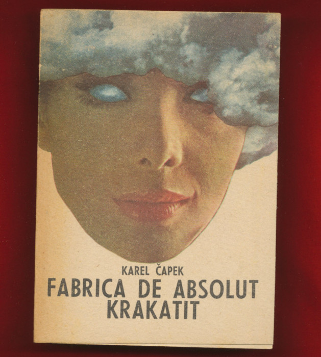 Karel Capec &quot;Fabrica de absolut. Krakatit&quot; - Editura Cartea Romaneasca, 1986