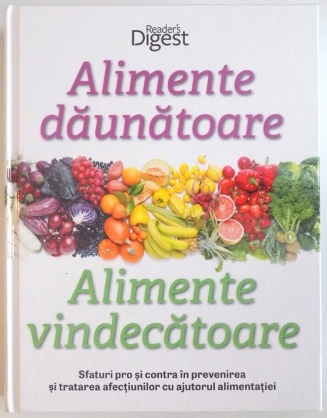 ALIMENTE DAUNATOARE, ALIMENTE VINDECATOARE, SFATURI PRO SI CONTRA IN PREVENIREA SI TRATAREA AFECTIUNILOR CU AJUTORUL ALIMENTATIEI, 2015