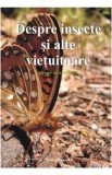 Despre insecte si alte vietuitoare. Culegere de texte literare